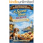 A Scone Shop Murder: A seaside bookshop homecoming, a dead baker, and secrets rising with the dough. (Cranberry Coast Bookshop Murder Mysteries. Book 1)