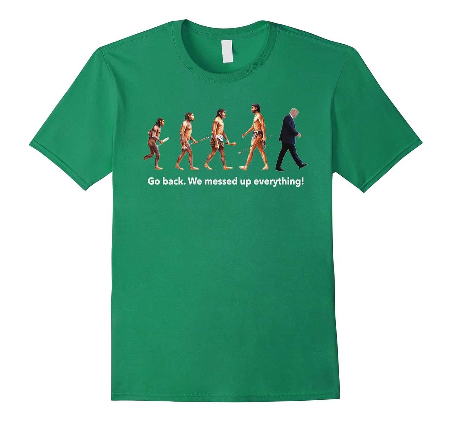 Go Back We Messed Up Trump Evolution Funny Parody T Shirt