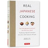 Real Japanese Cooking: Traditions, Tips &amp; Techniques with Over 600 Authentic Recipes