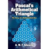 Pascal's Arithmetical Triangle: The Story of a Mathematical Idea (Dover Books on Mathematics)