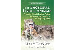 The Emotional Lives of Animals (revised): A Leading Scientist Explores Animal Joy, Sorrow, and Empathy — and Why They Matter