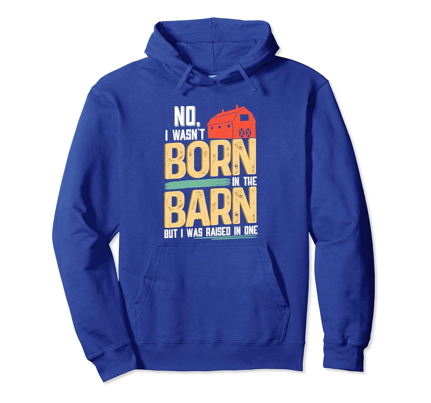 No I Wasn't Born In The Barn I Was Raised In One Hoodie-anz