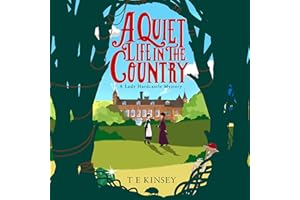 A Quiet Life in the Country: A Lady Hardcastle Mystery, Book 1