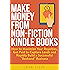 Make Money from Non-Fiction Kindle Books: How to Maximize Your Royalties, Get Paid to Capture Leads and Rapidly Build a Successful &ldquo;Backend&rdquo; Business