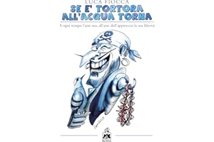Se è tortora all’acqua torna: A ogni tempo l’arte sua, all’arte dell’approccio la sua libertà (Italian Edition)