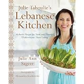 Julie Taboulie's Lebanese Kitchen: Authentic Recipes for Fresh and Flavorful Mediterranean Home Cooking