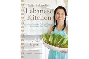 Julie Taboulie's Lebanese Kitchen: Authentic Recipes for Fresh and Flavorful Mediterranean Home Cooking