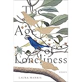 The Age of Loneliness: Essays