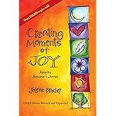 Creating Moments of Joy Along the Alzheimer's Journey: A Guide for Families and Caregivers, Fifth Edition, Revised and Expanded