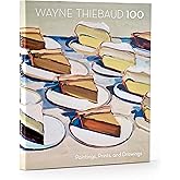 Wayne Thiebaud 100: Paintings, Prints, and Drawings