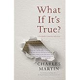 What If It's True?: A Storyteller’s Journey with Jesus