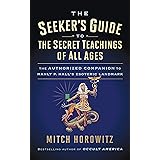 The Seeker's Guide to The Secret Teachings of All Ages: The Authorized Companion to Manly P. Hall's Esoteric Landmark