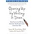Opening Up by Writing It Down, Third Edition: How Expressive Writing Improves Health and Eases Emotional Pain