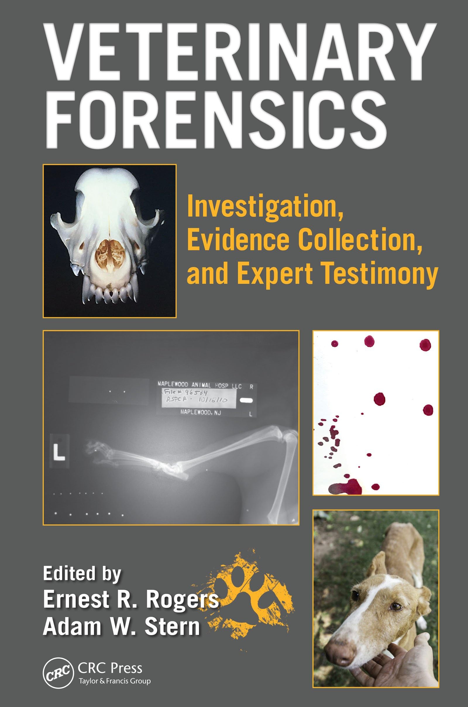 Veterinary Forensics: Investigation, Evidence Collection, and Expert Testimony