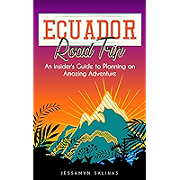 Ecuador Road Trip: An Insider's Guide to Planning an Amazing Adventure book cover Ecuador Road Trip: An Insider's Guide to Planning an Amazing Adventure book cover