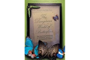 Dangerous World of Butterflies: The Startling Subculture of Criminals, Collectors, and Conservationists