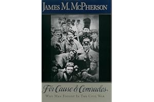 For Cause and Comrades: Why Men Fought in the Civil War