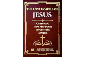 The Lost Gospels of Jesus - A Modern English Translation of the Infancy, Passion, and Sayings Gospels: Protoevangelium of Jam