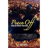 Peace Off: And Be What You Are