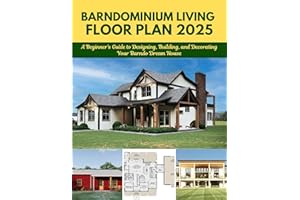 BARNDOMINIUM LIVING FLOOR PLAN 2025: A Beginner’s Guide to Designing, Building, and Decorating Your Barndo Dream House