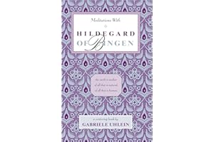 Meditations with Hildegard of Bingen