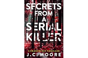 Secrets From A Serial Killer: A Psychological Suspense Thriller Set In A Small Town (Shadow Bay Thriller Book 1)