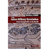 The Asian Military Revolution: From Gunpowder to the Bomb (New Approaches to Asian History)