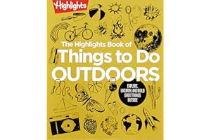 The Highlights Book of Things to Do Outdoors: Fun Nature Book of STEM Activities and Outdoor Games for Curious Kids 7 and Up, 100+ Ways to Explore Outdoors