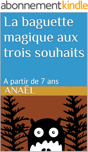 Download La baguette magique aux trois souhaits: A partir de 7 ans PDF