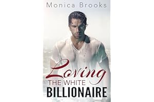 Loving The White Billionaire (A Sexy BWWM Romance)