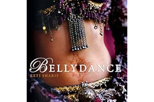 Bellydance: A Guide to Middle Eastern Dance, Its Music, Its Culture and Costume
