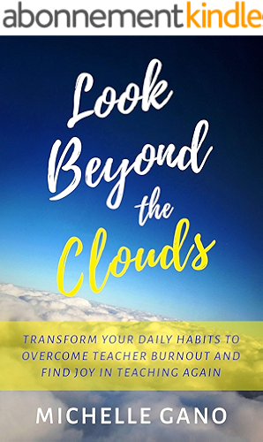 Download Look Beyond the Clouds: Transform Your Daily Habits to Overcome Teacher Burnout and Find Joy in Teaching Again (English Edition) PDF
