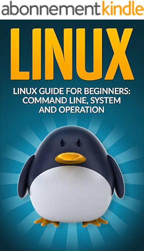 Download Linux: Linux Guide for Beginners: Command Line, System and Operation (Linux Guide, Linux System, Beginners Operation Guide, Learn Linux Step-by-Step) (English Edition) PDF