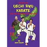 Secrets Of Uechi Ryu Karate And The Mysteries Of Okinawa