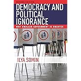 Democracy and Political Ignorance: Why Smaller Government Is Smarter, Second Edition