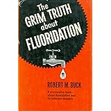 The Grim Truth About Fluoridation