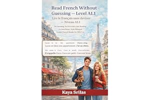 Read French Without Guessing — Level A1.1 / Lire le français sans deviner — Niveau A1.1: No Guessing. No Dictionary. Just Rea