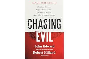 Chasing Evil: Shocking Crimes, Supernatural Forces, and an FBI Agent’s Search for Hope and Justice