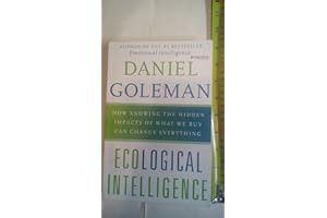 Ecological Intelligence: How Knowing the Hidden Impacts of What We Buy Can Change Everything