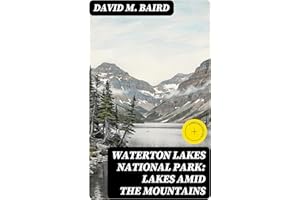 Waterton Lakes National Park: lakes amid the mountains: Enriched edition.