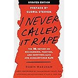 I Never Called It Rape - Updated Edition: The Ms. Report on Recognizing, Fighting, and Surviving Date and Acquaintance Rape