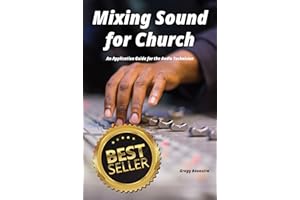 Mixing Sound for Church: An Application Guide for the Audio Technician