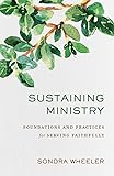 Sustaining Ministry: Foundations and Practices for Serving Faithfully