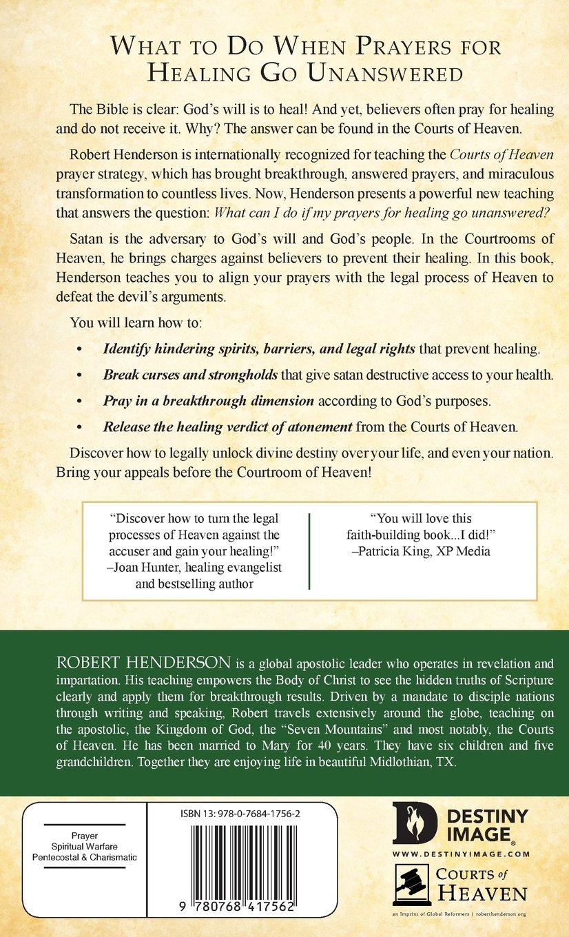 Receiving Healing from the Courts of Heaven: Removing Hindrances that Delay  or Deny Healing: Robert Henderson, Dutch Sheets: 9780768417562: Amazon.com:  ...