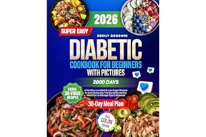 Super Easy Diabetic Cookbook for Beginners with Pictures: 2000 Days of Healthy, Low-Carb & Low-Sugar Recipes to Cook Every Da