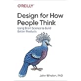 Design for How People Think: Using Brain Science to Build Better Products