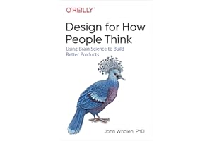 Design for How People Think: Using Brain Science to Build Better Products