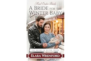 Mail Order Bride: A Bride For The Winter Baby: Clean and Wholesome Historical Romance
