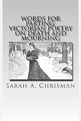 Words For Parting: Victorian Poetry On Death and Mourning Kindle Edition