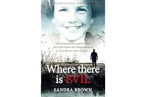 Where There Is Evil: An Extraordinary Quest to Find the Truth about the Disappearance of an Eleven-Year-Old Girl (The Pan Rea